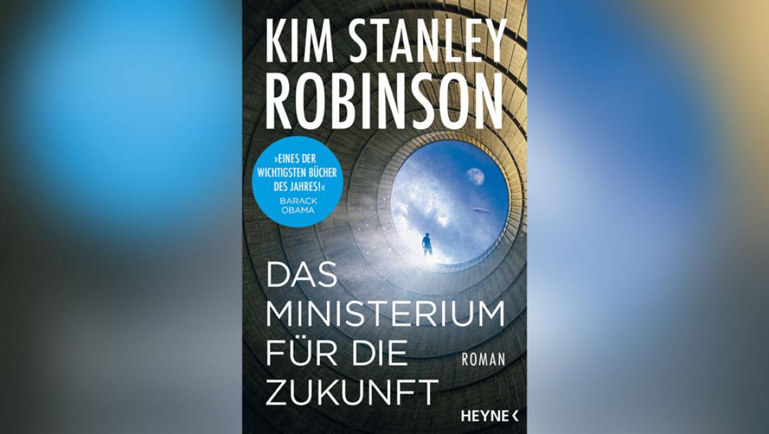 Kim Stanley Robinson: Das Ministerium für die Zukunft (Heyne Verlag)