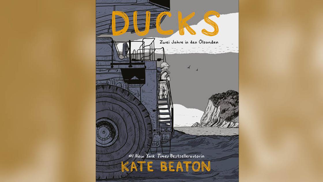 Kate Beaton, Ducks. Zwei Jahre in den Ölsanden, Erschienen bei Zwerchfell & Reprodukt Kate Beaton, Ducks. Zwei Jahre in den Ölsanden, Erschienen bei Zwerchfell & Reprodukt