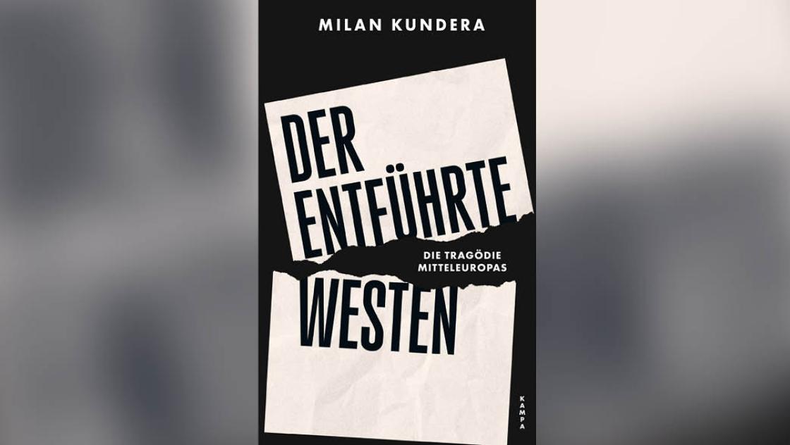 Milan Kundera, Der entführte Westen. Die Tragödie Mitteleuropas, Kampa Verlag