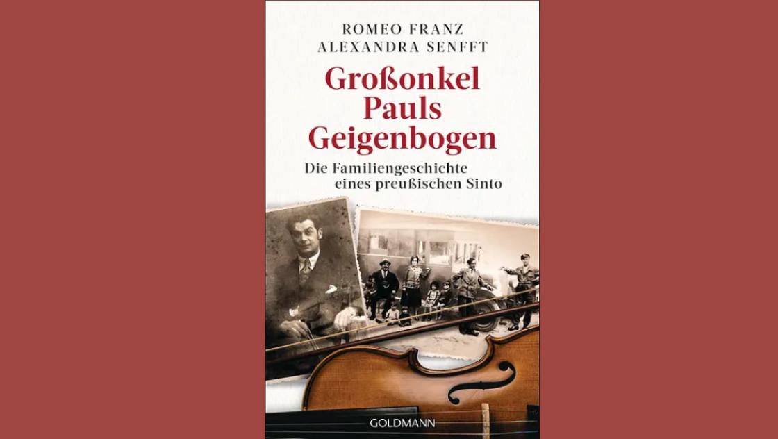 Romeo Franz und Alexandra Senfft, Großonkel Pauls Geigenbogen: Die Familiengeschichte eines preußischen Sinto, Cover: Goldmann Verlag