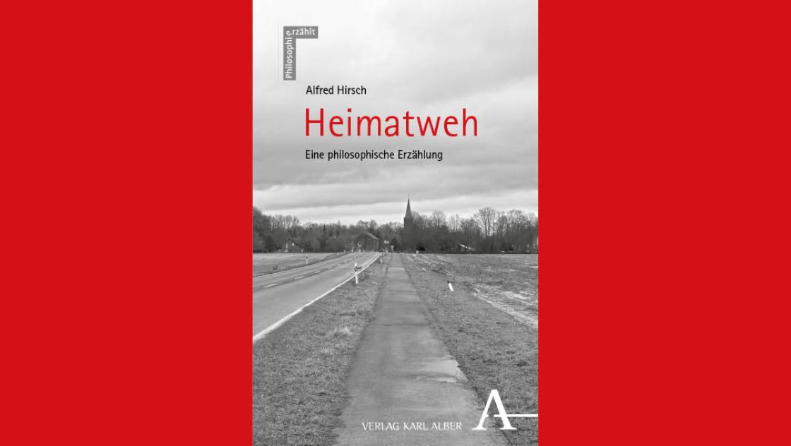 Alfred Hirsch: Heimatweh. Eine philosophische Erzählung. Cover: Karl-Alber-Verlag
