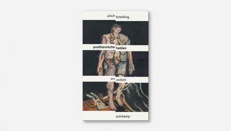 Ulrich Bröckling: Postheroische Helden