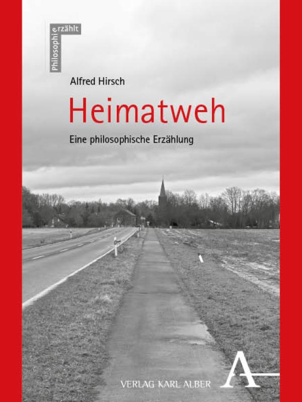Alfred Hirsch: Heimatweh. Eine philosophische Erzählung. Cover: Karl-Alber-Verlag