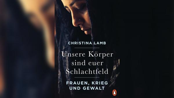 Titelbild Christina Lamb, Unsere Körper sind euer Schlachtfeld