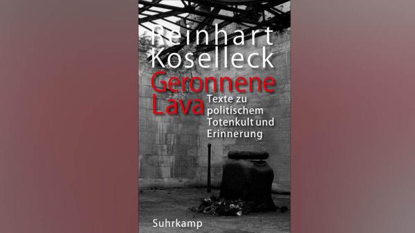 Reinhart Koselleck, Geronnene Lava. Texte zu politischem Totenkult und Erinnerung, Cover: Suhrkamp Verlag