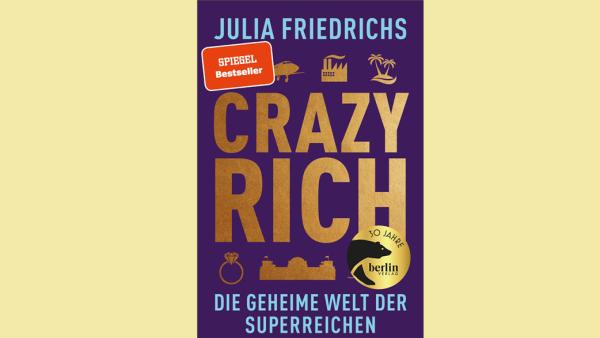 Julia Friedrichs: Crazy Rich. Die geheime Welt der Superreichen, Cover: Piper