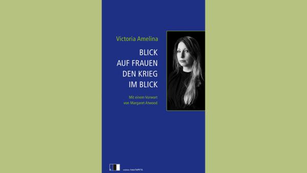 Victoria Amelina: Blick auf Frauen den Krieg im Blick. Cover: edition.fotoTAPETA Berlin