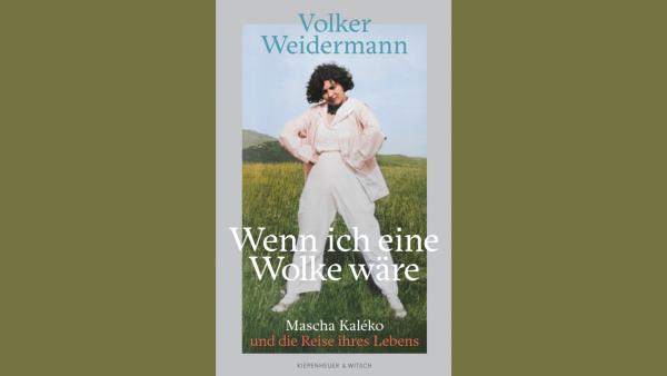Volker Weidermann: »Wenn ich eine Wolke wäre. Mascha Kaléko und die Reise ihres Lebens«. Cover: Kiepenheuer & Witsch