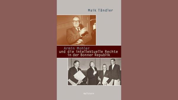Maik Tändler: Armin Mohler und die intellektuelle Rechte in der Bonner Republik. Cover: Wallstein
