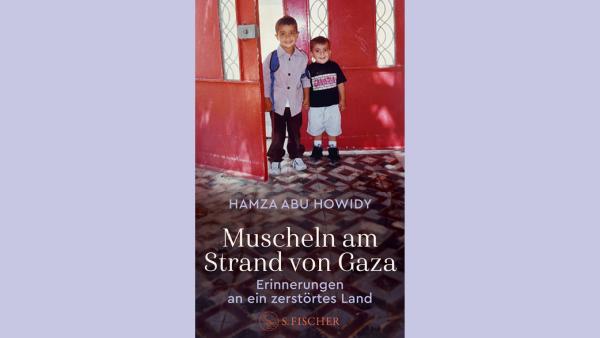 Hamza Abu Howidy: Muscheln am Strand von Gaza, Cover: S. Fischer-Verlag